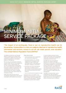RAISE FACT SHEET: minimum initial service package (MISP)1  minimum initial service package “The impact of an earthquake, flood or war on reproductive health can be devastating. Communities in crisis are suddenly depriv