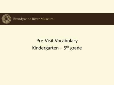 Pre-Visit Vocabulary Kindergarten – 5th grade Art Museum  Brandywine River Museum