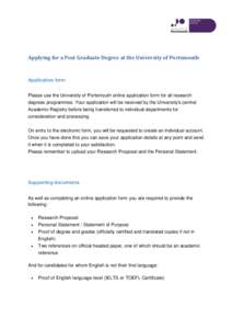 Applying for a Post Graduate Degree at the University of Portsmouth  Application form Please use the University of Portsmouth online application form for all research degrees programmes. Your application will be received