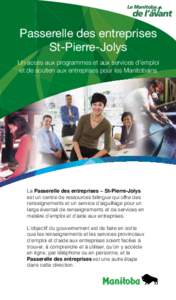 Passerelle des entreprises St-Pierre-Jolys Un accès aux programmes et aux services d’emploi et de soutien aux entreprises pour les Manitobains  The Western Regional Office of