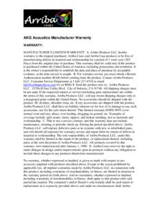 AKG Acoustics Manufacturer Warranty WARRANTY: MANUFACTURER’S LIMITED WARRANTY A. Arriba Products LLC. hereby warrants, to the original purchaser, Arriba Cases and Arriba Case products to be free of manufacturing defect