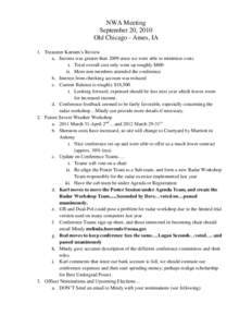 NWA Meeting September 20, 2010 Old Chicago - Ames, IA 1. Treasurer Karsten’s Review a. Income was greater than 2009 since we were able to minimize costs i. Total overall cost only went up roughly $800