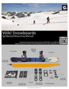 Völkl Snowboards Splitboard Mounting Manual watch the mounting video at http://vimeo.comor scan QR code manual in Spanish or German in the download area at www.volkl-snowboards.com