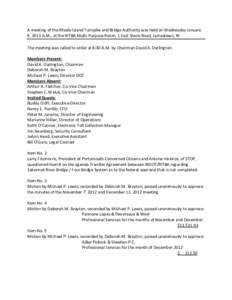 A meeting of the Rhode Island Turnpike and Bridge Authority was held on Wednesday January 9, 2013 A.M., at the RITBA Multi-Purpose Room, 1 East Shore Road, Jamestown, RI. The meeting was called to order at 8:30 A.M. by C