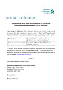 Standard Chartered Hong Kong temporarily suspended Cheque Deposit Machines Service in Admiralty Hong Kong, 10 December, 2014 – Standard Chartered Bank (Hong Kong) Limited announced that due to situation in certain area