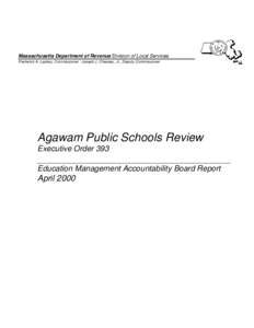 Massachusetts Department of Revenue Division of Local Services Frederick A. Laskey, Commissioner Joseph J. Chessey, Jr., Deputy Commissioner Agawam Public Schools Review Executive Order 393 Education Management Accountab