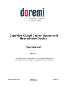CaptiView Closed Caption System and Rear Window Display User Manual Version 2.1 The English version of this document is the only legally binding version. Translated versions are not legally binding and are for convenienc