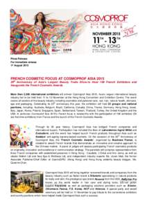 Press Release For immediate release 17 August 2015 FRENCH COSMETIC FOCUS AT COSMOPROF ASIA 2015 20th Anniversary of Asia’s Largest Beauty Trade Show to Host 108 French Exhibitors and