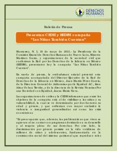 Boletín de Prensa  Presentan CEDH y REDIM campaña “Las Niñas También Cuentan” Monterrey, N. L. 18 de mayo de[removed]La Presidenta de la Comisión Estatal de Derechos Humanos de Nuevo León, Minerva