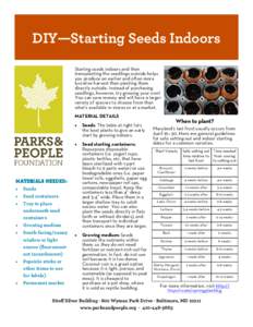 DIY—Starting Seeds Indoors Starting seeds indoors and then transplanting the seedlings outside helps you produce an earlier and often more lucrative harvest than planting them directly outside. Instead of purchasing