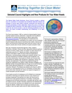 Selected Council Highlights and New Products for Your Water Needs The National Water Quality Monitoring Council (Council) provides a national forum for coordination of comparable and scientifically defensible methods and