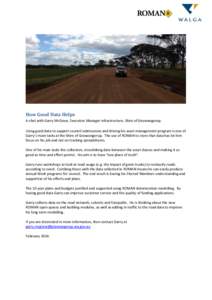 How Good Data Helps A chat with Garry McGraw, Executive Manager Infrastructure, Shire of Gnowangerup. Using good data to support council submissions and driving his asset management program is one of Garry’s main tasks