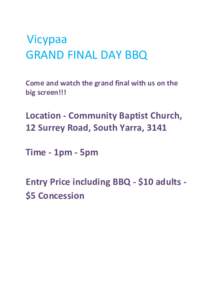 Vicypaa GRAND FINAL DAY BBQ Come and watch the grand final with us on the big screen!!!  Location - Community Baptist Church,