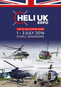 THE UK HELICOPTER SHOWJULY 2016 SYWELL AERODROME  Why Exhibit at Heli UK Expo 2016?