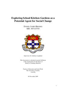 Exploring School Kitchen Gardens as a Potential Agent for Social Change DANIEL JAMES BROOKS SID: Supervisor: Dr Anthony Loughland