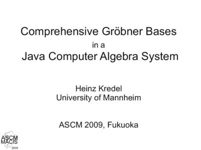 Comprehensive Gröbner Bases in a Java Computer Algebra System Heinz Kredel University of Mannheim