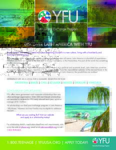 DISCOVER LATIN AMERICA WITH YFU Travel abroad and spend 4 weeks to a year immersing yourself in a new culture, living with a host family and learning a new language. Home to some of the most vibrant cultures and breathta