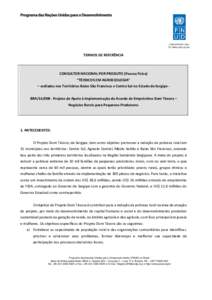 TERMOS DE REFERÊNCIA  CONSULTOR NACIONAL POR PRODUTO (Pessoa Física) “TÉCNICOS EM AGROECOLOGIA” – sediados nos Territórios Baixo São Francisco e Centro Sul no Estado do Sergipe BRAProjeto de Apoio à