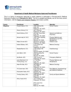 Department of Health Medical Marijuana Approved Practitioners This is a listing of physicians approved to certify patients to participate in Pennsylvania’s Medical Marijuana Program as of February 23, 2018. This list i