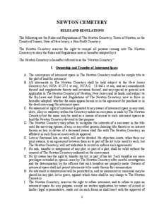 NEWTON CEMETERY RULES AND REGULATIONS The following are the Rules and Regulations of The Newton Cemetery, Town of Newton, in the County of Sussex, State of New Jersey, a Non-Profit Cemetery. The Newton Cemetery reserves 