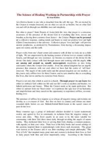The Science of Healing Working in Partnership with Prayer By Sean Bradley An effective healer is one who is detached from the self, the ego. We are invited by the Creator to remain focussed, not on what we can do as heal