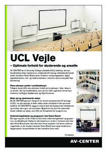 UCL Vejle – Optimale forhold for studerende og ansatte AV CENTER har til University College Lillebælts (UCL) afdeling i det nye Sundhedshus Vejle installeret en omfattende AV løsning indeholdende blandt andet interak