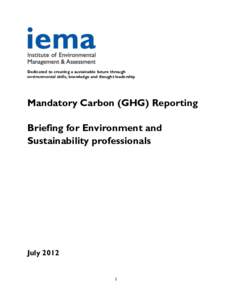 Dedicated to creating a sustainable future through environmental skills, knowledge and thought leadership Mandatory Carbon (GHG) Reporting Briefing for Environment and Sustainability professionals