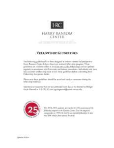 FELLOWSHIP GUIDELINES The following guidelines have been designed to inform current and prospective Harry Ransom Center fellows about our research fellowship program. These guidelines are available online at www.hrc.utex