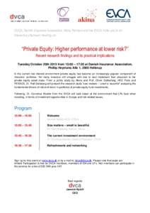 DVCA, Danish Insurance Association, Akina Partners and the EVCA invite you to an interactive afternoon meeting on: “Private Equity: Higher performance at lower risk?” Recent research findings and its practical implic