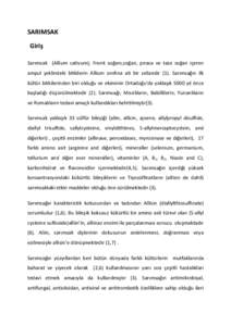 SARIMSAK Giriş Sarımsak (Allium sativum); Frenk soğanı,soğan, pırasa ve taze soğan içeren ampul şeklindeki bitkilerin Allium sınıfına ait bir sebzedir (1). Sarımsağın ilk kültür bitkilerinden biri olduğ