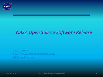 NASA Open Source Software Release  Gary G. Borda Agency Counsel for Intellectual Property NASA Headquarters
