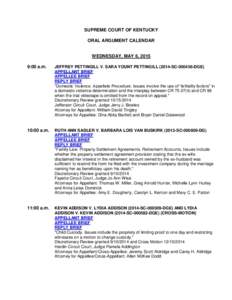 SUPREME COURT OF KENTUCKY ORAL ARGUMENT CALENDAR WEDNESDAY, MAY 6, 2015 9:00 a.m.