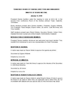 TENNESSEE BOARD OF FUNERAL DIRECTORS AND EMBALMERS  MINUTES OF BOARD MEETING  January 12, 2010  President  Dennis  Hamilton  called  the  meeting  to  order  at  9:04  A.M.  in  the  Second  F