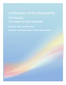    Limitations	
  of	
  the	
  Readability	
   Formulas	
   Two	
  chapters	
  of	
  Know	
  Your	
  Reader	
   George	
  R.	
  Klare	
  	
  and	
  Byron	
  Buck	
  