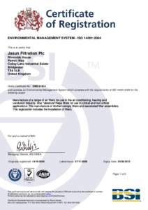 ENVIRONMENTAL MANAGEMENT SYSTEM - ISO 14001:2004 This is to certify that: Jasun Filtration Plc Riverside House Parrett Way