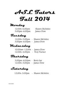 ASL Tutors Fall 2014 Monday 12:00n-6:00pm 3:00pm-6:00pm