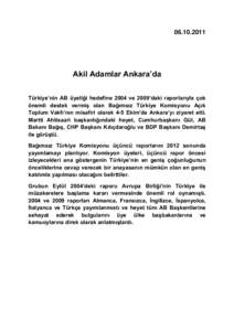 Akil Adamlar Ankara’da Türkiye’nin AB üyeliği hedefine 2004 ve 2009’daki raporlarıyla çok önemli destek vermiş olan Bağımsız Türkiye Komisyonu Açık Toplum Vakfı’nın misafiri olarak 4-5 