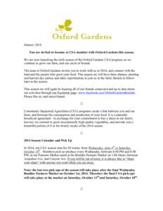 January 2014 You are invited to become at CSA member with Oxford Gardens this season. We are now launching the sixth season of the Oxford Gardens CSA program, as we continue to grow our farm, and our circle of friends. T