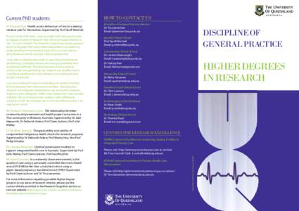 Current PhD students  how to contact us Dr Margaret Kay. Health access behaviours of doctors seeking medical care for themselves. Supervised by Prof Geoff Mitchell.