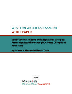 WESTERN WATER ASSESSMENT WHITE PAPER Socioeconomic Impacts and Adaptation Strategies: Assessing Research on Drought, Climate Change and Recreation by Roberta A. Klein and William R. Travis