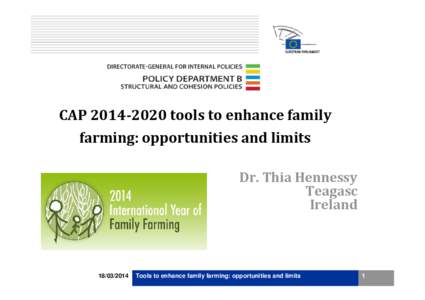 CAP[removed]tools to enhance family farming: opportunities and limits Dr. Thia Hennessy Teagasc Ireland