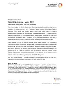 Incoming January – June 2014 International overnights in June best since 1992 New York, August 19, 2014 – Destination Germany registered record incoming tourism values for the first six months of[removed]Preliminary fi