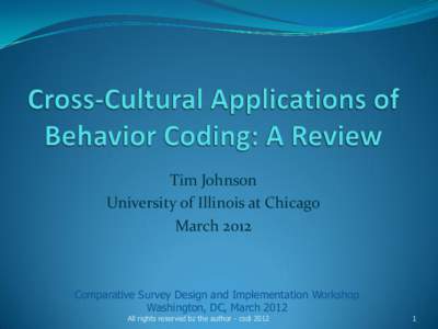 Tim Johnson University of Illinois at Chicago March 2012 Comparative Survey Design and Implementation Workshop Washington, DC, March 2012