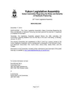 Yukon Legislative Assembly Select Committee Regarding the Risks and Benefits of Hydraulic Fracturing 33rd Yukon Legislative Assembly NEWS RELEASE December 17, 2014