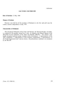 Addendum SAO TOME AND PRINCIPE Date of Elections: 12 May 1980 Purpose of Elections Elections were held for all the members of Parliament in the first such poll since the country attained independence in July 1975.