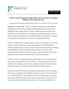 PRESS RELEASE  VisiStat Channel Programs Enable Online Service Providers to Expand Offerings and Increase Revenue Leading customer intelligence platform helps partners wow customers and increase sales San Jose, CA – Ap