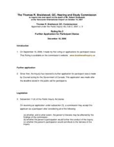 The Thomas R. Braidwood, QC, Hearing and Study Commission to inquire into and report on the death of Mr. Robert Dziekanski at the Vancouver International Airport on October 14, 2007 Thomas R. Braidwood, QC, Commissioner 