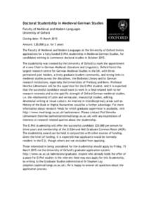    Doctoral Studentship in Medieval German Studies Faculty of Medieval and Modern Languages University of Oxford Closing date: 15 March 2015