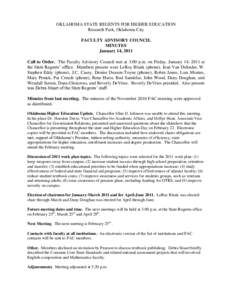 OKLAHOMA STATE REGENTS FOR HIGHER EDUCATION Research Park, Oklahoma City FACULTY ADVISORY COUNCIL MINUTES January 14, 2011 Call to Order. The Faculty Advisory Council met at 3:00 p.m. on Friday, January 14, 2011 at