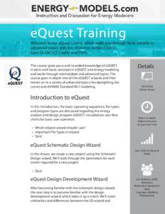 eQuest Training  Welcome to our eQuest course, which walks you through basic wizards to advanced topics with lots of demos within eQUEST. Earn 10 GBCI CE Credits and PDHs.